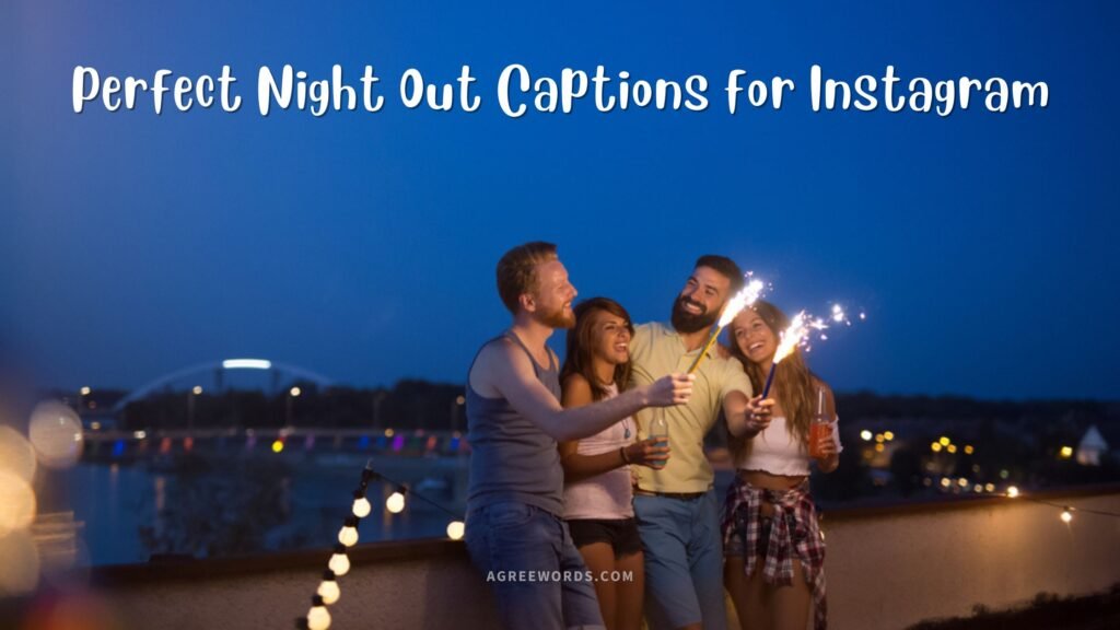 100-perfect-night-out-captions-for-instagram-agree-words