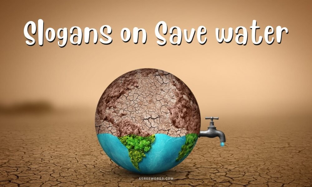 80+ World Best Slogans on Save Water & Save Water Quotes » Agree words